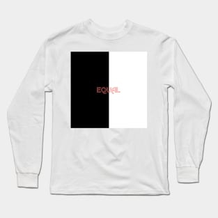 EQUAL Long Sleeve T-Shirt